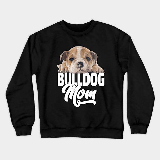 English Bulldog - English Bulldog Mom Crewneck Sweatshirt by Kudostees